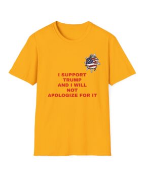 Political T-Shirt — "I Support Trump and I Will Not Apologize For It" Patriotic Tee