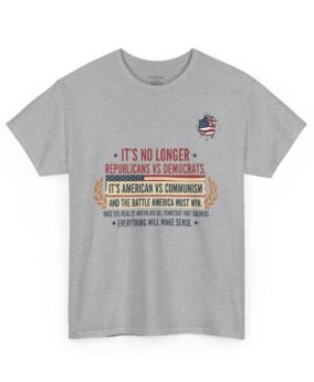 Political Statement — "It's No Longer Republicans vs Democrats, It's American vs Communism"