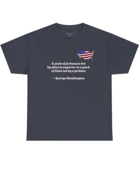 G. Washington Quote Tee — "A Pack of Jack Asses..." with American Flag
